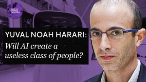 Yuval Noah Harari: Will AI create a useless class of people?