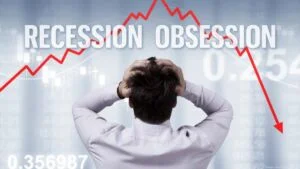 Recession obsession fears