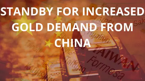 Standy for incresed Gold demand from China